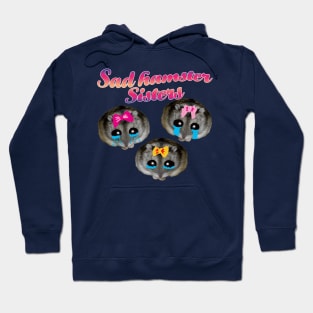 Sad Hamster Sisters Hoodie